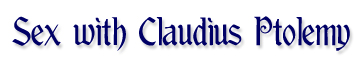 Sex with Claudius Ptolemy,  by Trav Travers