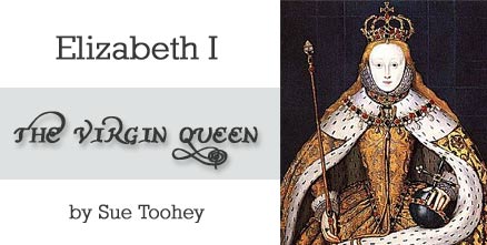 Elizabeth I the Virgin Queen, by Sue Toohey