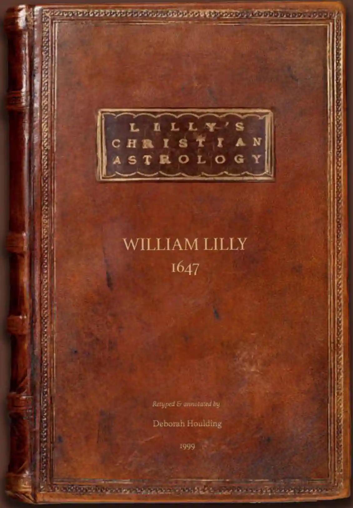 Chistian Astrology by  William Lilly - Deborah Hould ing annotated edition