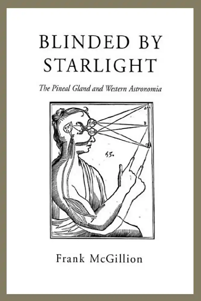 'Blinded by Starlight: The Pineal Gland and Western Astronomia' by Frank McGillion